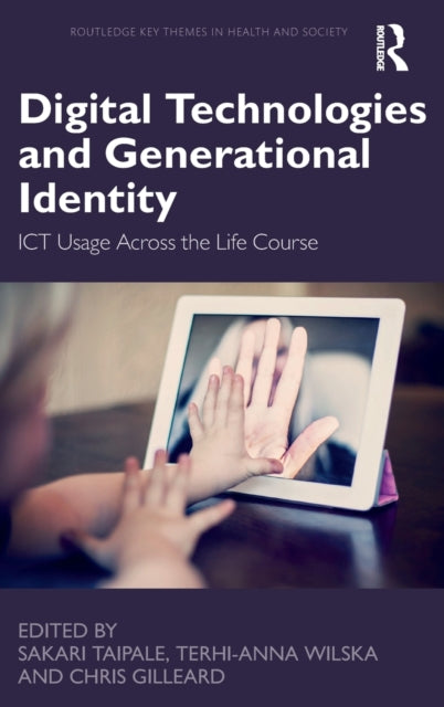 Book cover of: Digital Technologies and Generational Identity. By: Sakari Taipale