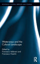 Book cover of: Waterways and the Cultural Landscape. By: Francesco Vallerani