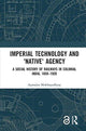 Book cover of: Imperial Technology and 'Native' Agency. By: Aparajita Mukhopadhyay