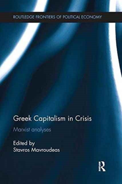 Book cover of: Greek Capitalism in Crisis. By: Stavros Mavroudeas