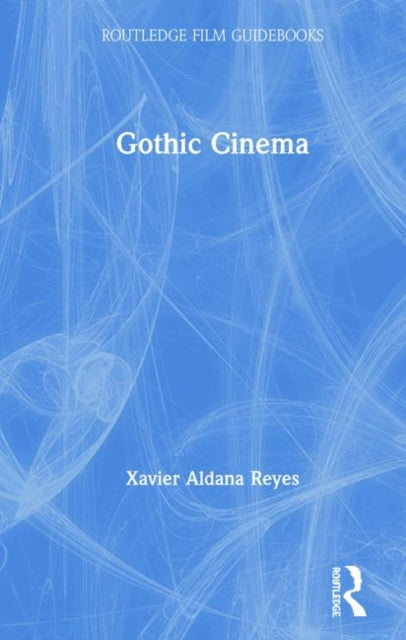 Book cover of: Gothic Cinema. By: Xavier Aldana Reyes