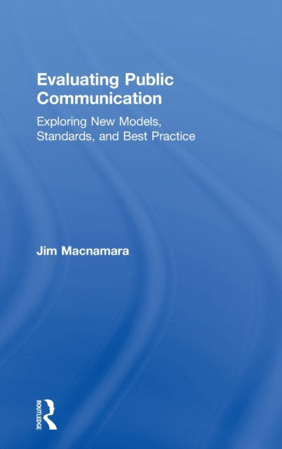 Book cover of: Evaluating Public Communication. By: Jim Macnamara