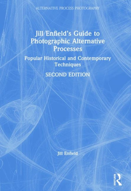 Jill Enfield’s Guide to Photographic Alternative Processes