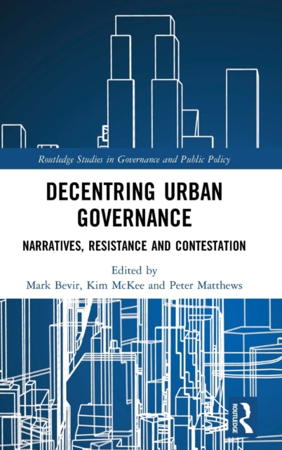 Book cover of: Decentring Urban Governance. By: Mark Bevir
