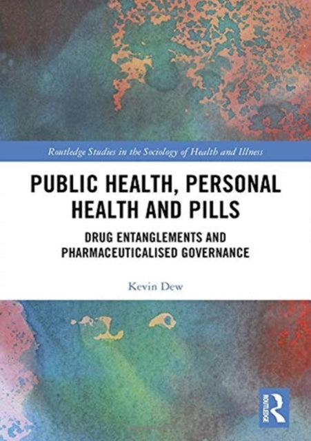 Book cover of: Public Health, Personal Health and Pills. By: Kevin Dew