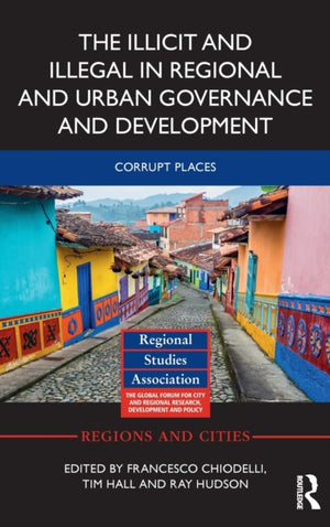 The Illicit and Illegal in Regional and Urban Governance and Development