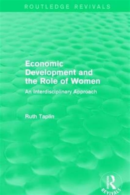 Book cover of: Routledge Revivals: Economic Development and the Role of Women (1989). By: Ruth Taplin