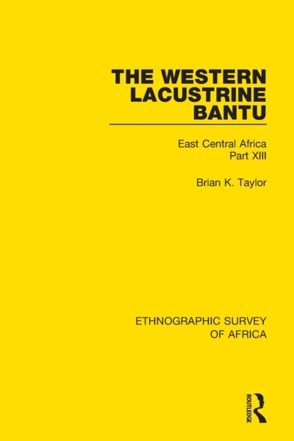 Book cover of: Western Lacustrine Bantu (Nyoro, Toro, Nyankore, Kiga, Haya and Zinza with Sections on the Amba and Konjo). By: Brian K. Taylor