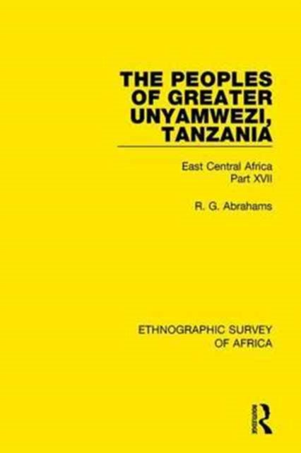 Book cover of: Peoples of Greater Unyamwezi,Tanzania (Nyamwezi, Sukuma, Sumbwa, Kimbu, Konongo). By: R. G. Abrahams