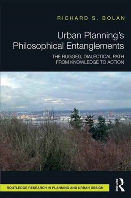 Book cover of: Urban Planning’s Philosophical Entanglements. By: Richard S. Bolan