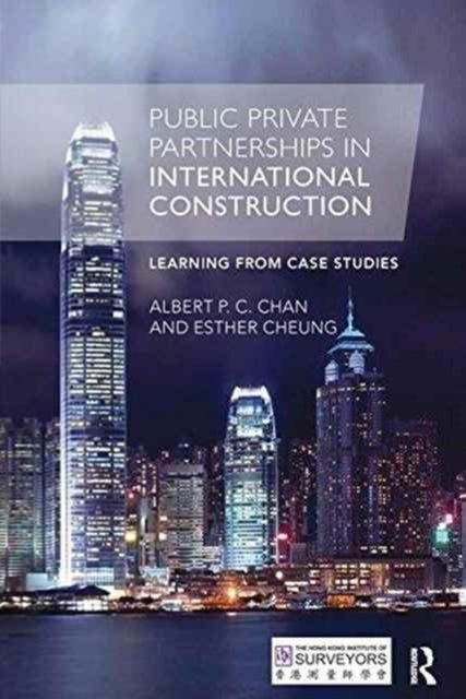 Book cover of: Public Private Partnerships in International Construction. By: Albert P. C. Chan