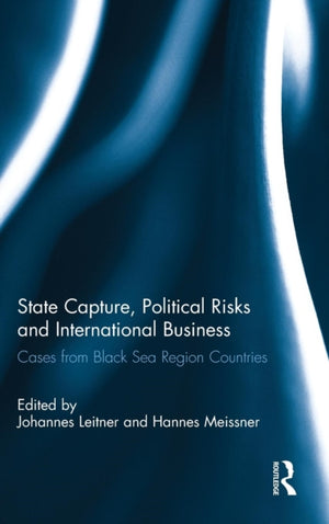 State Capture, Political Risks and International Business