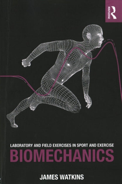 Book cover of: Laboratory and Field Exercises in Sport and Exercise Biomechanics. By: James Watkins