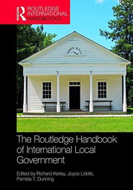 Book cover of: Routledge Handbook of International Local Government. By: Richard Kerley