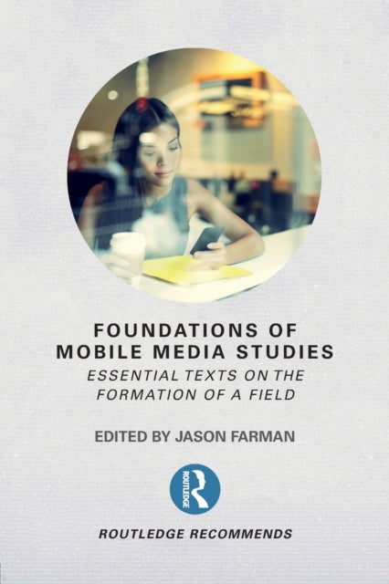 Foundations of Mobile Media Studies