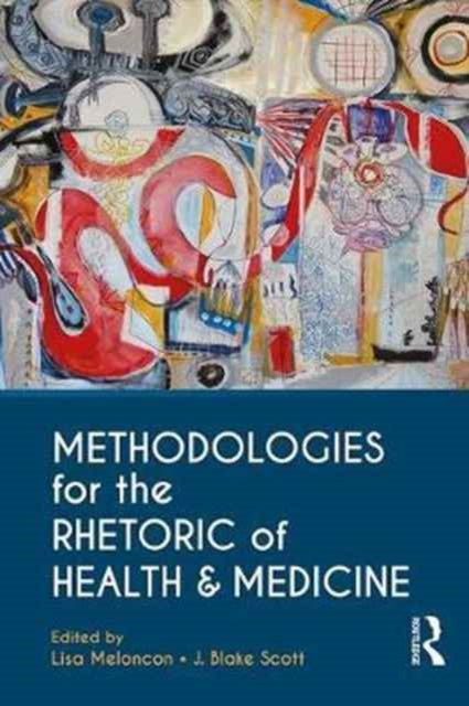 Book cover of: Methodologies for the Rhetoric of Health & Medicine. By: Lisa Meloncon