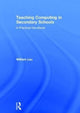 Book cover of: Teaching Computing in Secondary Schools. By: William Lau