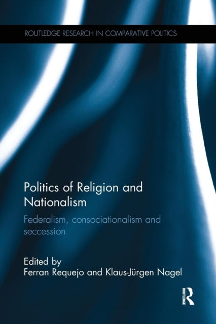 Book cover of: Politics of Religion and Nationalism. By: Ferran Requejo