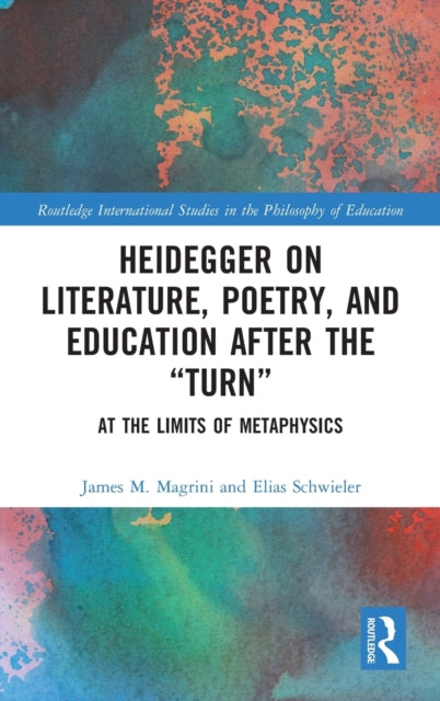 Book cover of: Heidegger on Literature, Poetry, and Education after the ?Turn?. By: James M. Magrini