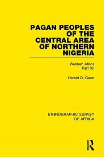 Book cover of: Pagan Peoples of the Central Area of Northern Nigeria. By: H. D. Gunn