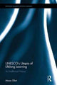 Book cover of: UNESCO?s Utopia of Lifelong Learning. By: Maren Elfert