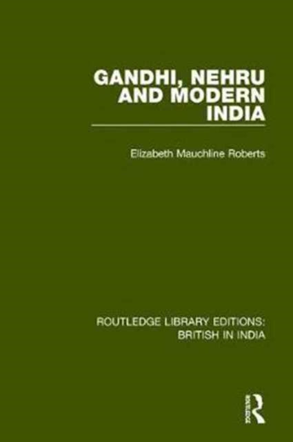 Book cover of: Gandhi, Nehru and Modern India. By: Elizabeth Mauchline Roberts