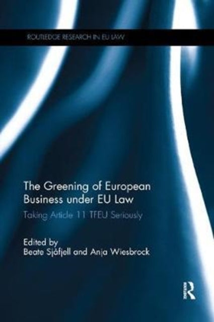Book cover of: Greening of European Business under EU Law. By: Beate Sjåfjell