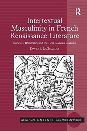 Intertextual Masculinity in French Renaissance Literature