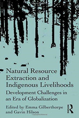 Natural Resource Extraction and Indigenous Livelihoods