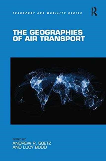 Book cover of: Geographies of Air Transport. By: Andrew R. Goetz