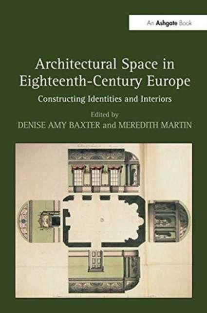 Book cover of: Architectural Space in Eighteenth-Century Europe. By: Denise Amy Baxter
