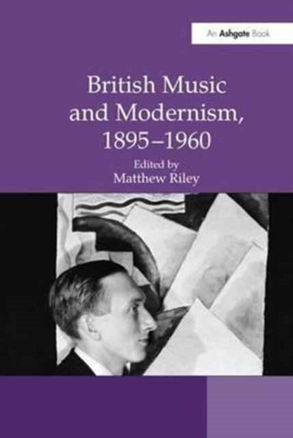 Book cover of: British Music and Modernism, 1895-1960. By: Matthew Riley