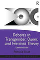 Book cover of: Debates in Transgender, Queer, and Feminist Theory. By: Patricia Elliot