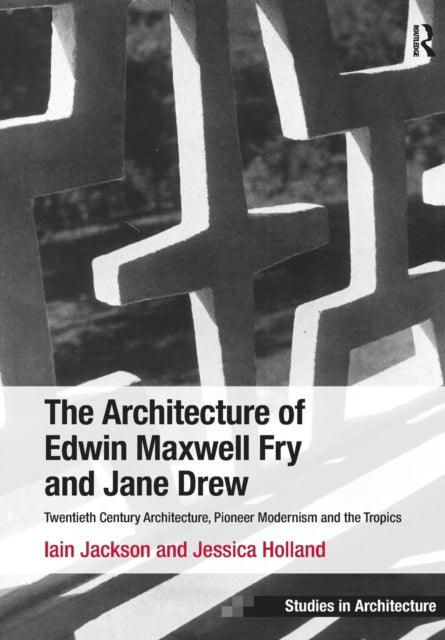 Book cover of: Architecture of Edwin Maxwell Fry and Jane Drew. By: Iain Jackson