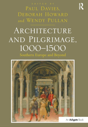 Architecture and Pilgrimage, 1000-1500