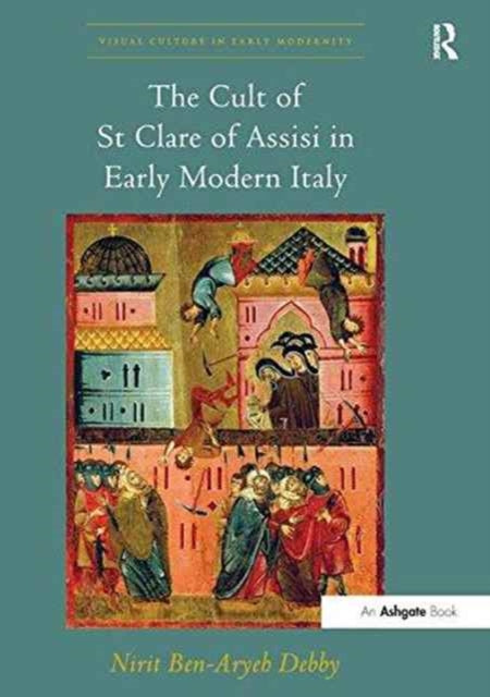 The Cult of St Clare of Assisi in Early Modern Italy