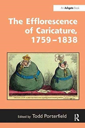 The Efflorescence of Caricature, 1759–1838
