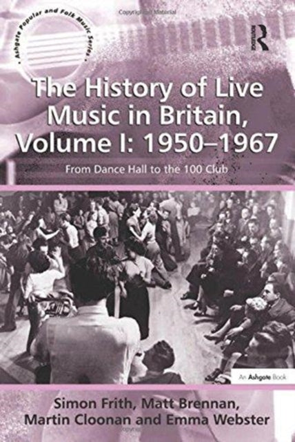 Book cover of: History of Live Music in Britain, Volume I: 1950-1967. By: Simon Frith