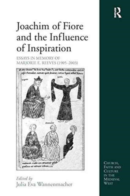 Book cover of: Joachim of Fiore and the Influence of Inspiration. By: Julia Eva Wannenmacher