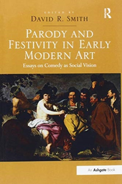 Book cover of: Parody and Festivity in Early Modern Art. By: David R. Smith