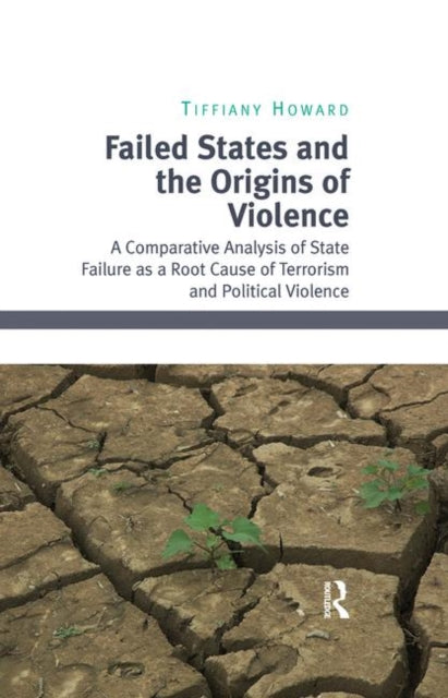 Book cover of: Failed States and the Origins of Violence. By: Tiffiany Howard