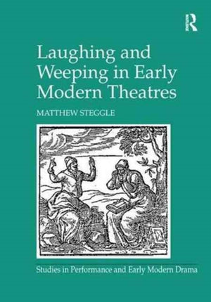 Laughing and Weeping in Early Modern Theatres