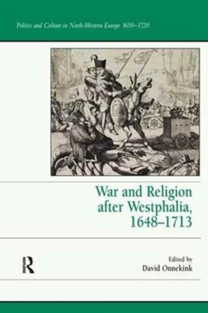Book cover of: War and Religion after Westphalia, 1648–1713. By: David Onnekink