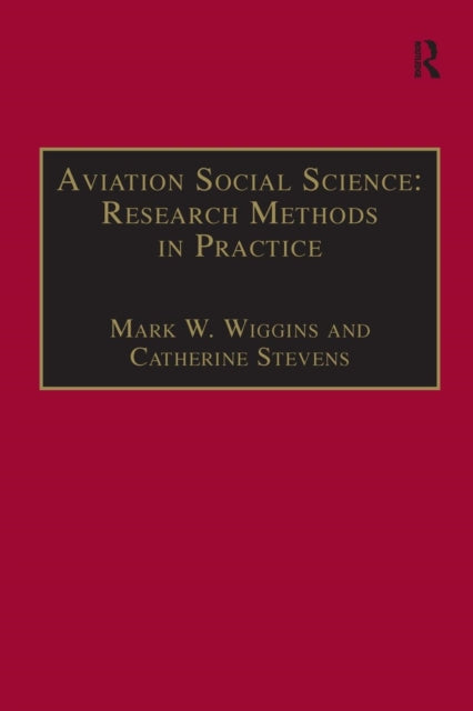 Book cover of: Aviation Social Science: Research Methods in Practice. By: Mark W. Wiggins