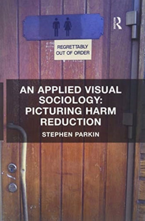 An Applied Visual Sociology: Picturing Harm Reduction