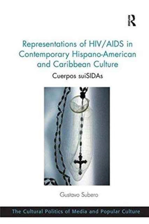 Representations of HIV/AIDS in Contemporary Hispano-American and Caribbean Culture
