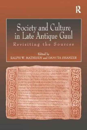 Society and Culture in Late Antique Gaul