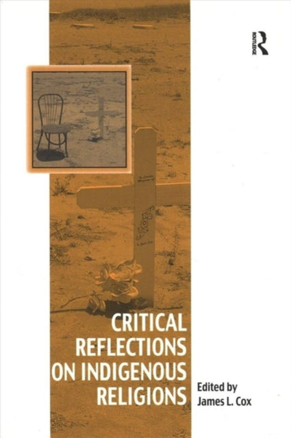Book cover of: Critical Reflections on Indigenous Religions. By: Cox, James L.