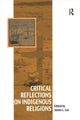 Book cover of: Critical Reflections on Indigenous Religions. By: Cox, James L.