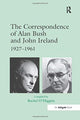 Book cover of: Correspondence of Alan Bush and John Ireland. By: Rachel O'higgins